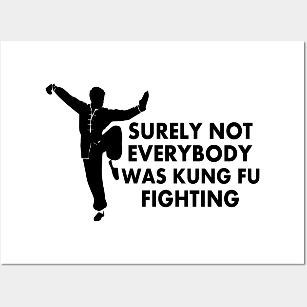 Surely Not Everybody was Kung-Fu Fighting Wall Art by CoApparel